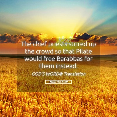 Picture 05 - Mark 15:11 GW - The chief priests stirred up the crowd so that - Bible Verse Picture