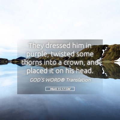 Picture 05 - Mark 15:17 GW - They dressed him in purple, twisted some thorns - Bible Verse Picture