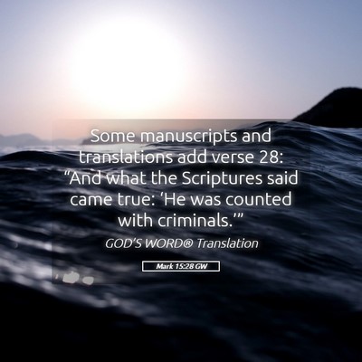 Picture 05 - Mark 15:28 GW - Some manuscripts and translations add verse 28: - Bible Verse Picture