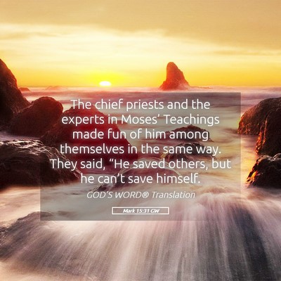 Picture 05 - Mark 15:31 GW - The chief priests and the experts in Moses’ - Bible Verse Picture
