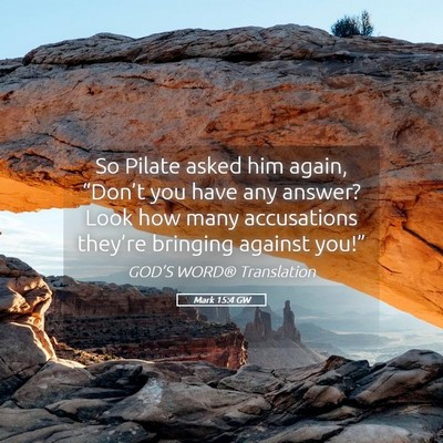 Picture 05 - Mark 15:4 GW - So Pilate asked him again, “Don’t you have - Bible Verse Picture