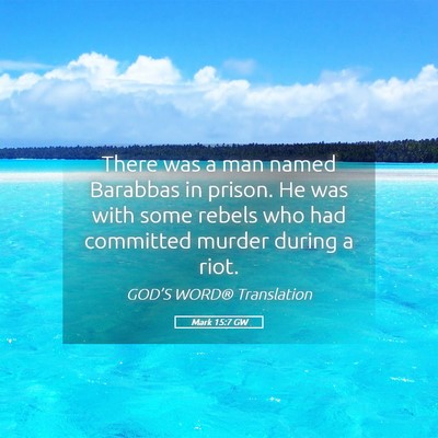 Picture 05 - Mark 15:7 GW - There was a man named Barabbas in prison. He was - Bible Verse Picture