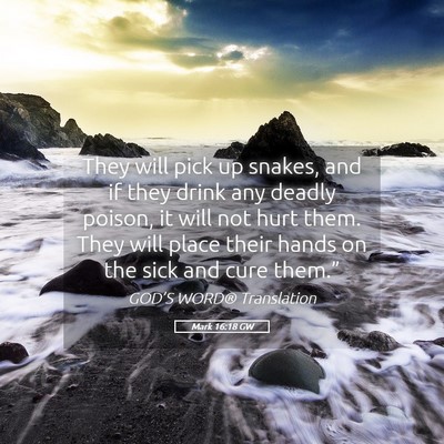 Picture 05 - Mark 16:18 GW - They will pick up snakes, and if they drink any - Bible Verse Picture