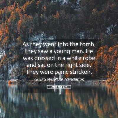 Picture 05 - Mark 16:5 GW - As they went into the tomb, they saw a young man. - Bible Verse Picture