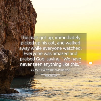 Picture 05 - Mark 2:12 GW - The man got up, immediately picked up his cot, - Bible Verse Picture