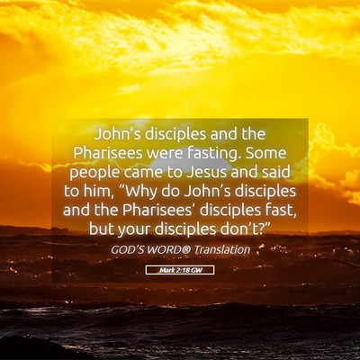 Picture 05 - Mark 2:18 GW - John’s disciples and the Pharisees were - Bible Verse Picture