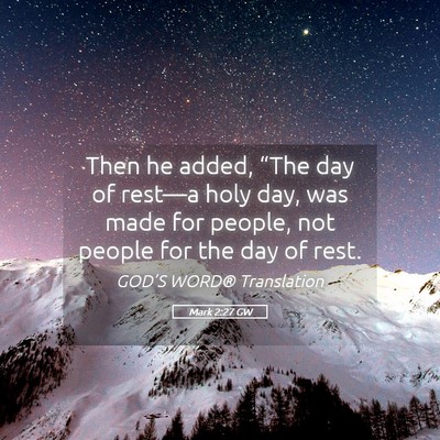 Picture 05 - Mark 2:27 GW - Then he added, “The day of rest—a holy day, - Bible Verse Picture