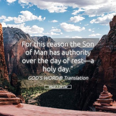 Picture 05 - Mark 2:28 GW - For this reason the Son of Man has authority over - Bible Verse Picture
