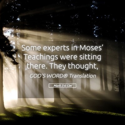 Picture 05 - Mark 2:6 GW - Some experts in Moses’ Teachings were sitting - Bible Verse Picture