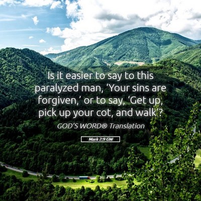 Picture 05 - Mark 2:9 GW - Is it easier to say to this paralyzed man, - Bible Verse Picture