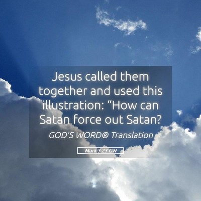 Picture 05 - Mark 3:23 GW - Jesus called them together and used this - Bible Verse Picture