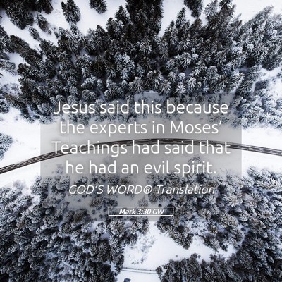 Picture 05 - Mark 3:30 GW - Jesus said this because the experts in Moses’ - Bible Verse Picture