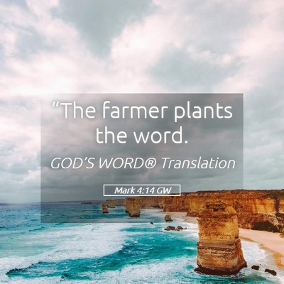 Picture 05 - Mark 4:14 GW - “The farmer plants the - Bible Verse Picture