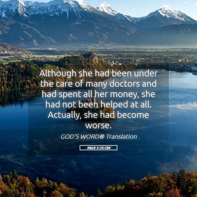 Picture 05 - Mark 5:26 GW - Although she had been under the care of many - Bible Verse Picture