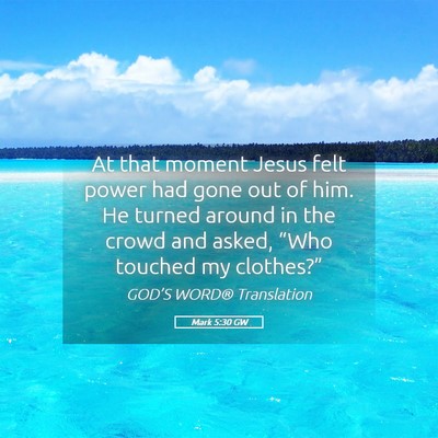 Picture 05 - Mark 5:30 GW - At that moment Jesus felt power had gone out of - Bible Verse Picture