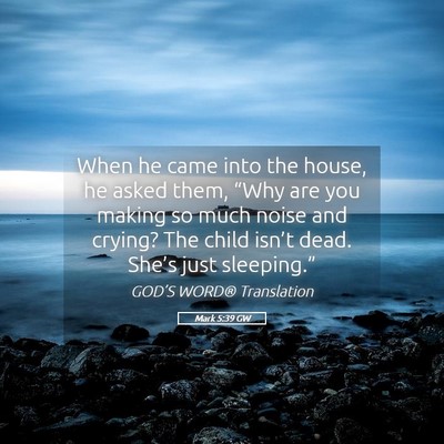 Picture 05 - Mark 5:39 GW - When he came into the house, he asked them, - Bible Verse Picture