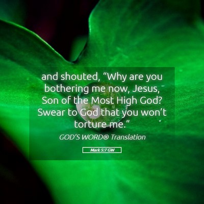 Picture 05 - Mark 5:7 GW - and shouted, “Why are you bothering me now, - Bible Verse Picture
