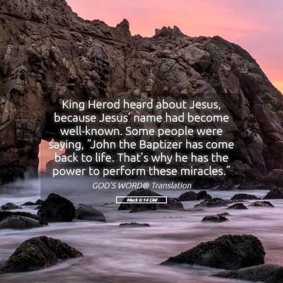 Picture 05 - Mark 6:14 GW - King Herod heard about Jesus, because Jesus’ - Bible Verse Picture