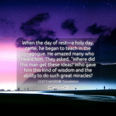 Picture 05 - Mark 6:2 GW - When the day of rest—a holy day, came, he began - Bible Verse Picture