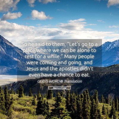 Picture 05 - Mark 6:31 GW - So he said to them, “Let’s go to a place - Bible Verse Picture