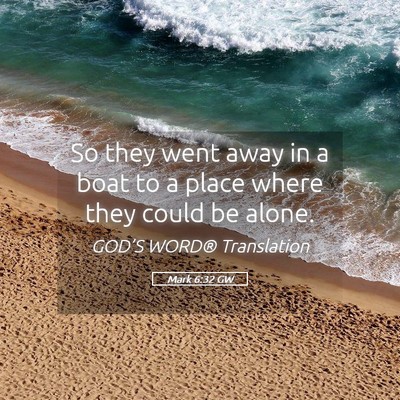 Picture 05 - Mark 6:32 GW - So they went away in a boat to a place where they - Bible Verse Picture