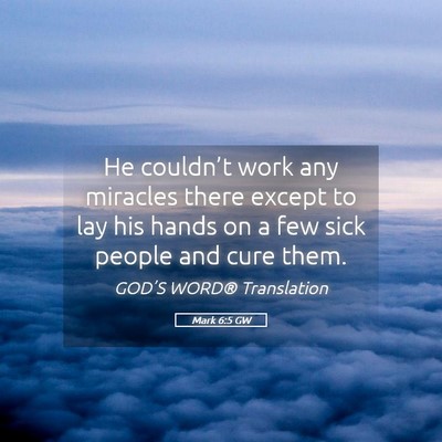 Picture 05 - Mark 6:5 GW - He couldn’t work any miracles there except to - Bible Verse Picture