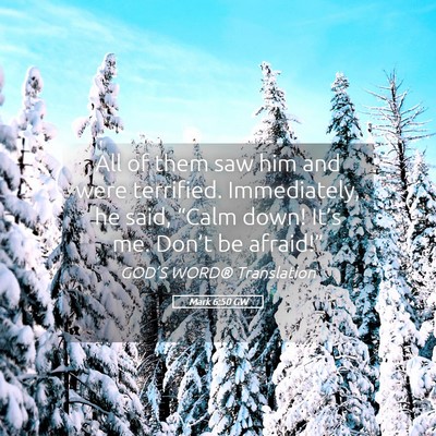 Picture 05 - Mark 6:50 GW - All of them saw him and were terrified. - Bible Verse Picture