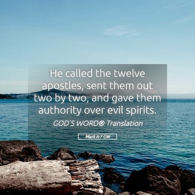 Picture 05 - Mark 6:7 GW - He called the twelve apostles, sent them out two - Bible Verse Picture