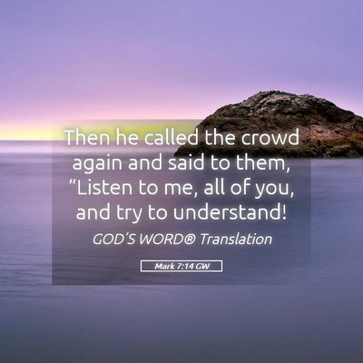 Picture 05 - Mark 7:14 GW - Then he called the crowd again and said to them, - Bible Verse Picture