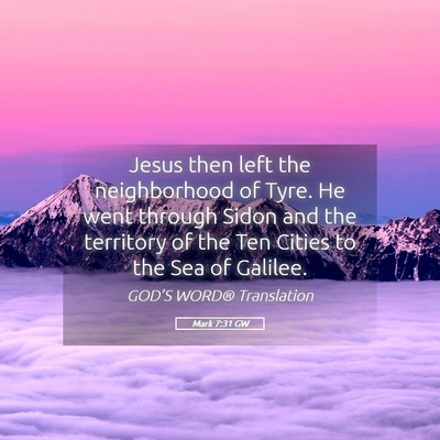Picture 05 - Mark 7:31 GW - Jesus then left the neighborhood of Tyre. He went - Bible Verse Picture