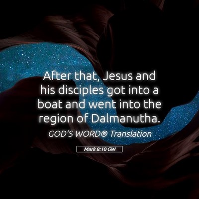 Picture 05 - Mark 8:10 GW - After that, Jesus and his disciples got into a - Bible Verse Picture
