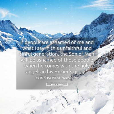 Picture 05 - Mark 8:38 GW - If people are ashamed of me and what I say in - Bible Verse Picture