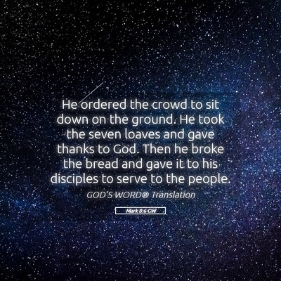Picture 05 - Mark 8:6 GW - He ordered the crowd to sit down on the ground. - Bible Verse Picture