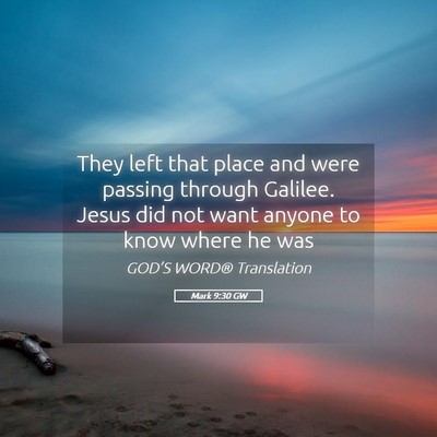 Picture 05 - Mark 9:30 GW - They left that place and were passing through - Bible Verse Picture