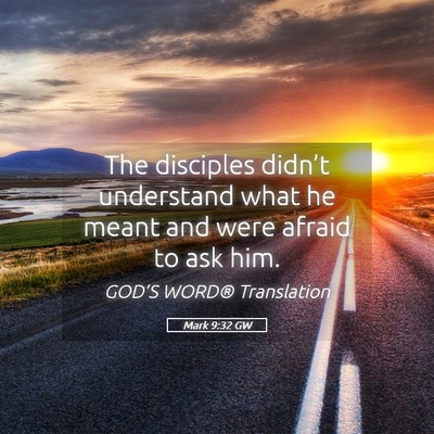 Picture 05 - Mark 9:32 GW - The disciples didn’t understand what he meant - Bible Verse Picture
