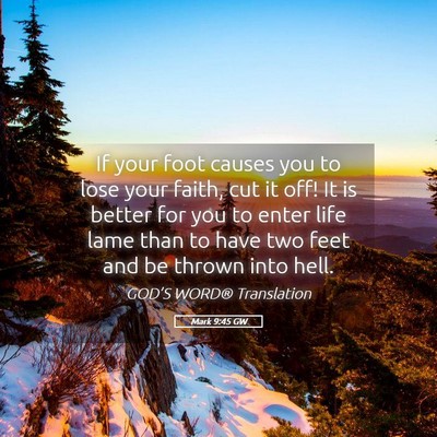 Picture 05 - Mark 9:45 GW - If your foot causes you to lose your faith, cut - Bible Verse Picture