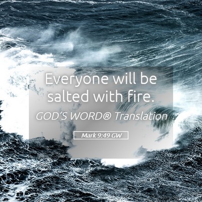 Picture 05 - Mark 9:49 GW - Everyone will be salted with - Bible Verse Picture