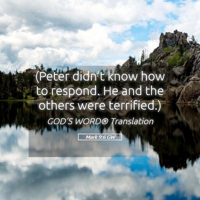 Picture 05 - Mark 9:6 GW - (Peter didn’t know how to respond. He and the - Bible Verse Picture