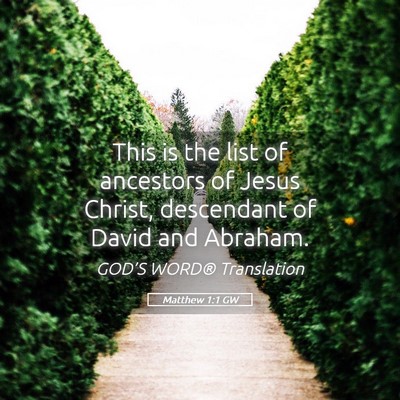 Picture 05 - Matthew 1:1 GW - This is the list of ancestors of Jesus Christ, - Bible Verse Picture