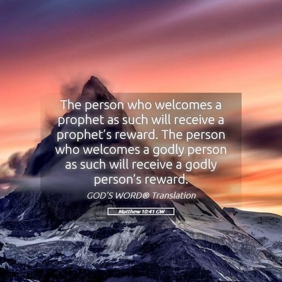 Picture 05 - Matthew 10:41 GW - The person who welcomes a prophet as such will - Bible Verse Picture