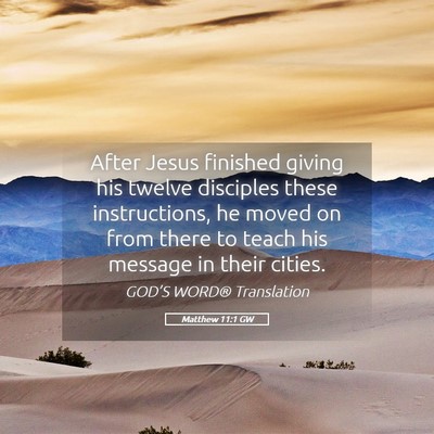 Picture 05 - Matthew 11:1 GW - After Jesus finished giving his twelve disciples - Bible Verse Picture