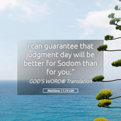 Picture 05 - Matthew 11:24 GW - I can guarantee that judgment day will be better - Bible Verse Picture