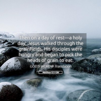 Picture 05 - Matthew 12:1 GW - Then on a day of rest—a holy day, Jesus walked - Bible Verse Picture