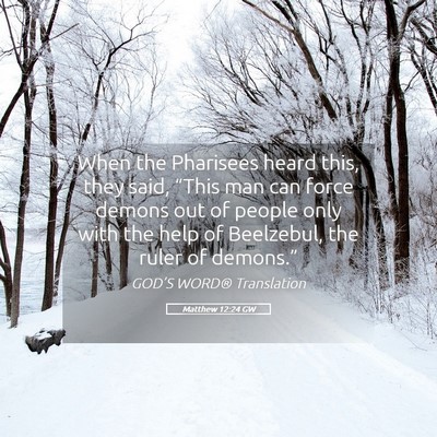 Picture 05 - Matthew 12:24 GW - When the Pharisees heard this, they said, “This - Bible Verse Picture