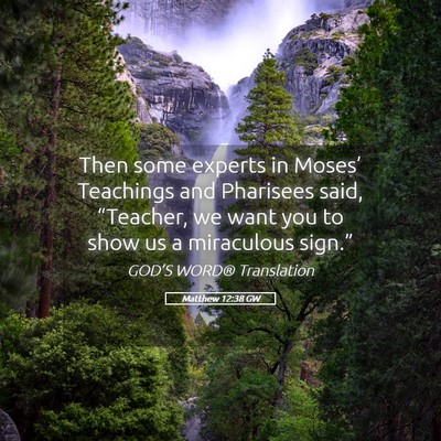 Picture 05 - Matthew 12:38 GW - Then some experts in Moses’ Teachings and - Bible Verse Picture