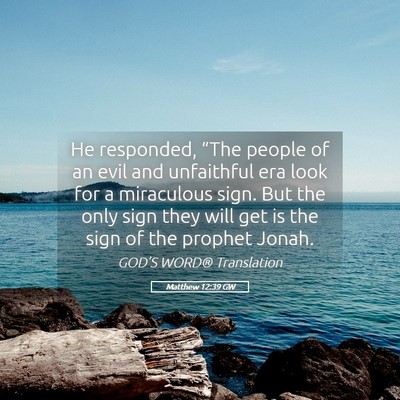 Picture 05 - Matthew 12:39 GW - He responded, “The people of an evil and - Bible Verse Picture