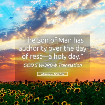 Picture 05 - Matthew 12:8 GW - “The Son of Man has authority over the day of - Bible Verse Picture