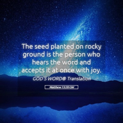 Picture 05 - Matthew 13:20 GW - The seed planted on rocky ground is the person - Bible Verse Picture