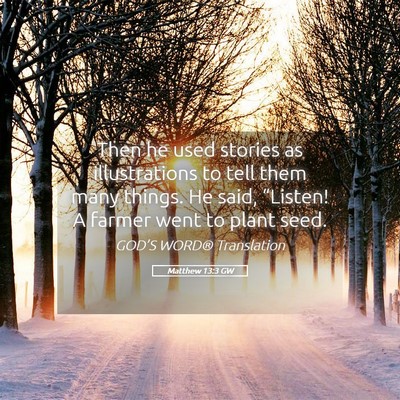 Picture 05 - Matthew 13:3 GW - Then he used stories as illustrations to tell - Bible Verse Picture