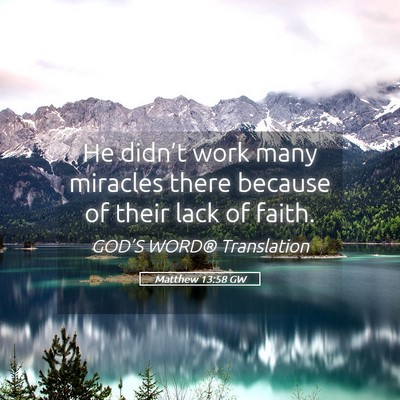Picture 05 - Matthew 13:58 GW - He didn’t work many miracles there because of - Bible Verse Picture